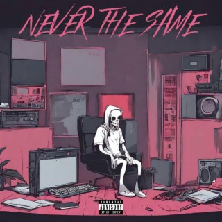 Never The Same | Boomplay Music