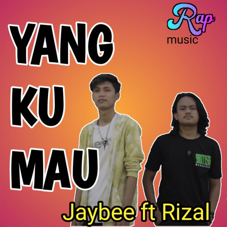 Yang Ku Mau ft. Rizal | Boomplay Music