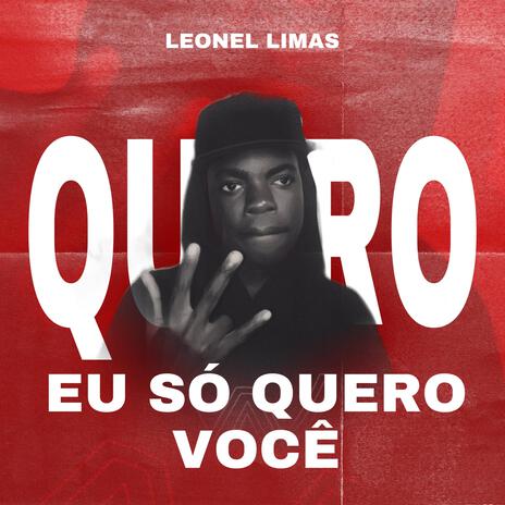 EU SÓ QUERO VOCÊ ft. Leonel Lima | Boomplay Music