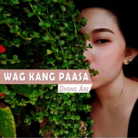 Wag Kang Paasa | Boomplay Music