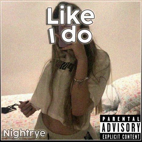 Like I do | Boomplay Music