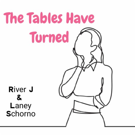 The Tables Have Turned ft. Laney Schorno | Boomplay Music