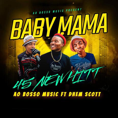 BABY MAMA 45 HITT ft. Ao Bosso Music X Dhem Scott | Boomplay Music