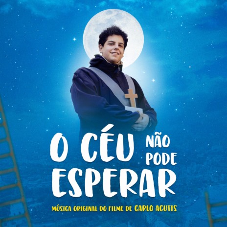 O Céu Não Pode Esperar: Trilha Do Filme De Carlo Acutis ft. Leo Dominus | Boomplay Music