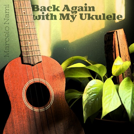 Back Again with My Ukulele | Boomplay Music