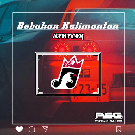 BEBUHAN KALIMANTAN X ALFIN FVNKY | Boomplay Music