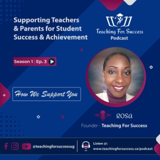 Supporting Teachers & Parents for Student Success Sn.1 - Ep.3