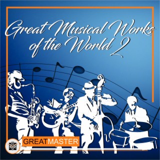 Great Musical Works Of The World 2