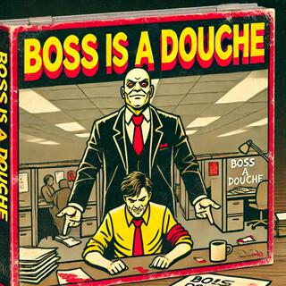 Boss is a Douche lyrics | Boomplay Music