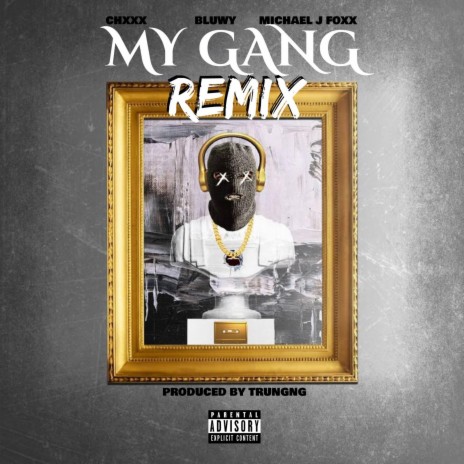 My Gang (Remix) ft. Bluwy, Michael J Foxx & Trungng | Boomplay Music