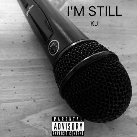 I'm Still | Boomplay Music