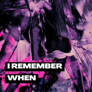 I Remember When