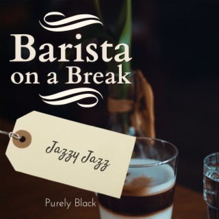 Barista on a Break - Jazzy Jazz