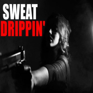 Sweat Drippin'