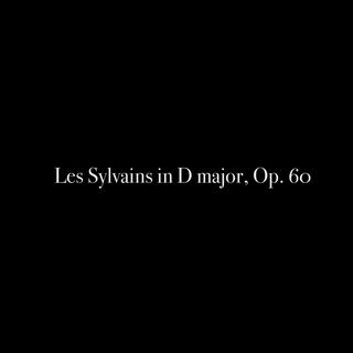 Les Sylvains in D major, Op. 60