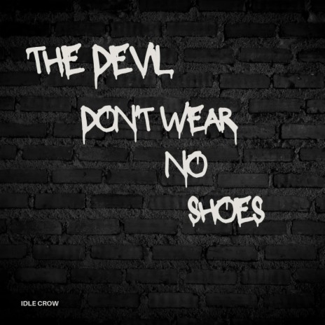 The Devil Don't Wear No Shoes | Boomplay Music