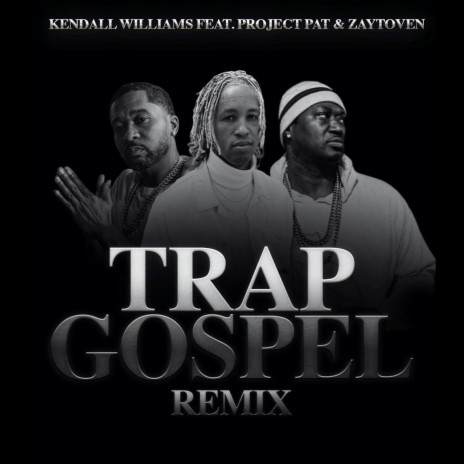 Trap Gospel (Remix) ft. Project Pat & Zaytoven | Boomplay Music
