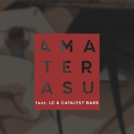 Amaterasu ft. LC & Catalyst Bars | Boomplay Music