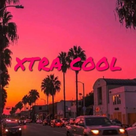 XTRA COOL | Boomplay Music