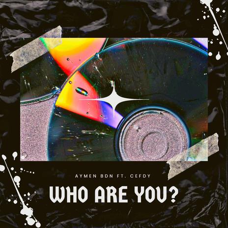 Who Are You ft. Cefdy | Boomplay Music