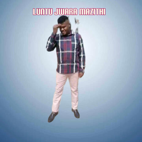 Luntu Jwara Mazithi (Bizan'umama) | Boomplay Music