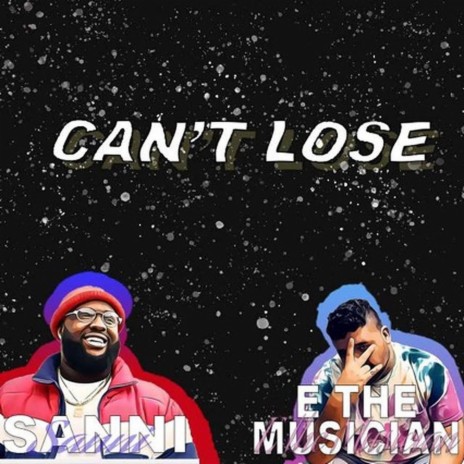 Can't Lose ft. Sanni. | Boomplay Music