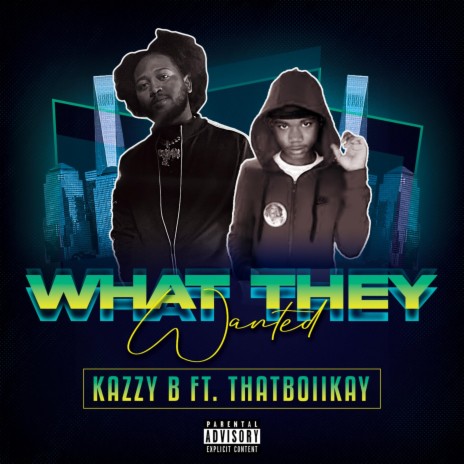 What They Wanted ft. Thatboiikay | Boomplay Music