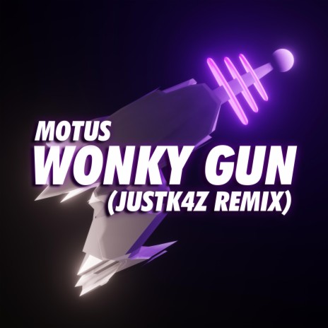 Wonky Gun (JUSTK4Z Remix) ft. JUSTK4Z