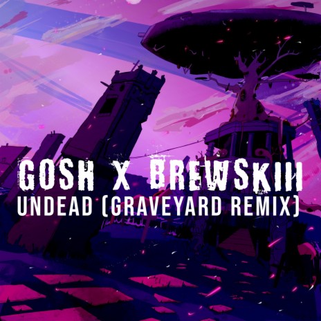 Undead (Graveyard Remix) ft. GOSH | Boomplay Music