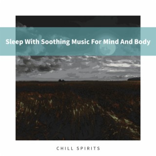 Sleep with Soothing Music for Mind and Body