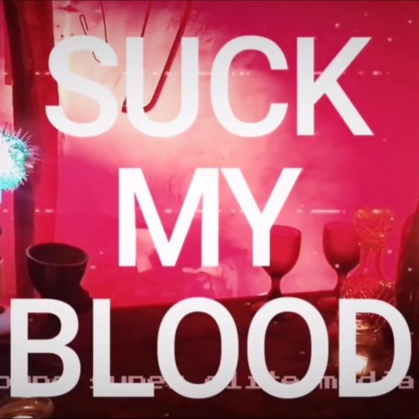 Suck My Blood | Boomplay Music