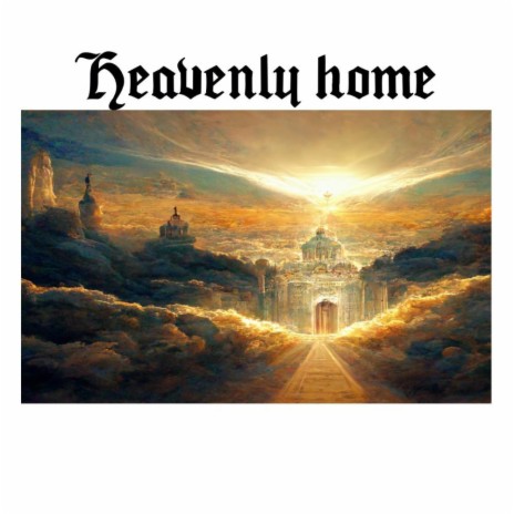 Heavenly Home | Boomplay Music