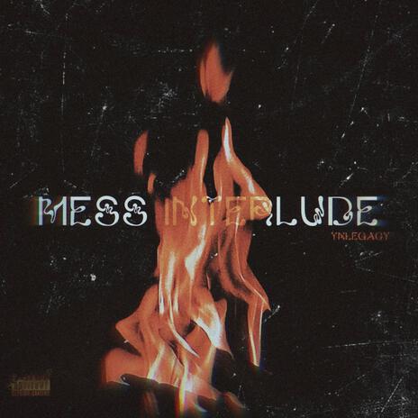 MESS INTERLUDE | Boomplay Music