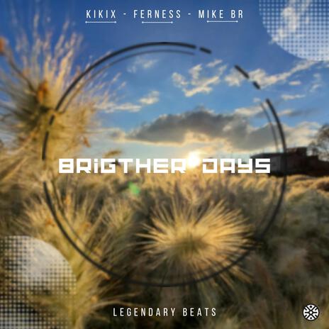 Brigther Days ft. Ferness & Mike BR | Boomplay Music