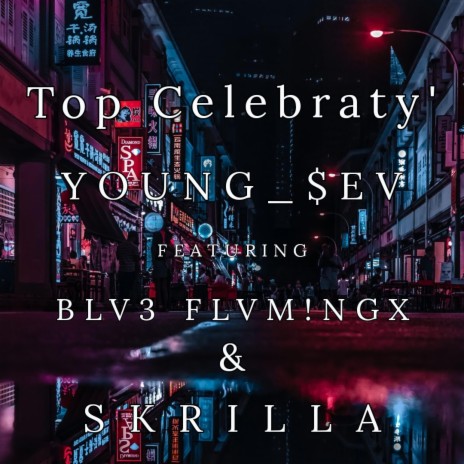 Top Celebraty' ft. BLV3 FLVM!NGX & SKRILLA | Boomplay Music