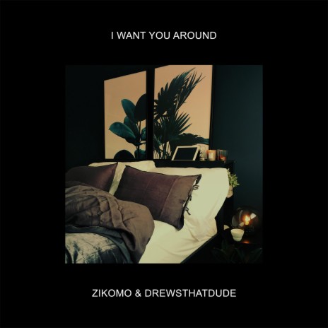 I Want You Around ft. DrewsThatDude | Boomplay Music