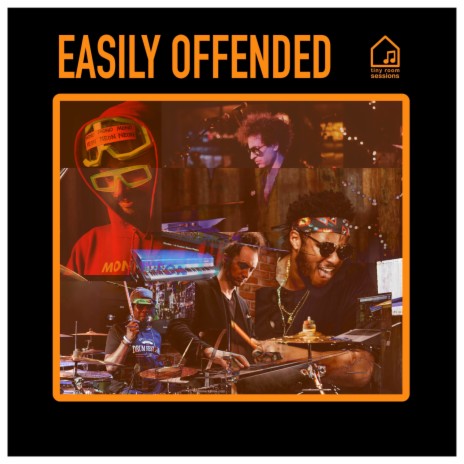 Easily Offended (Tiny Room Sessions) ft. MonoNeon, Ruslan Sirota & Chesley Allen | Boomplay Music