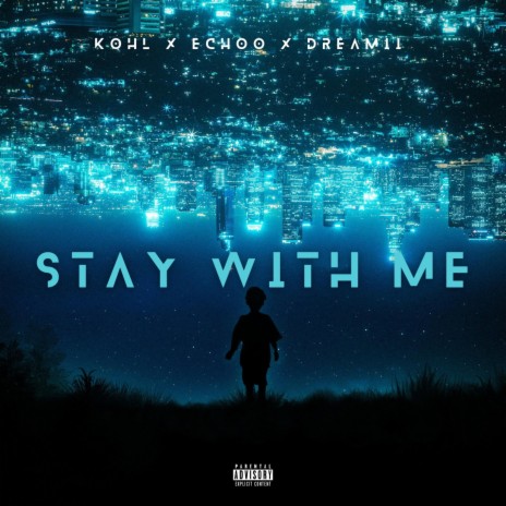 Stay With Me ft. Kohl & Dreamii | Boomplay Music
