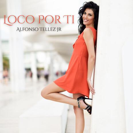 Loco Por Ti | Boomplay Music