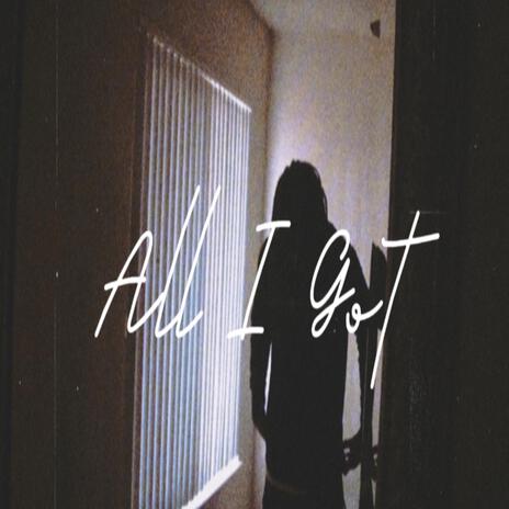 All I Got | Boomplay Music