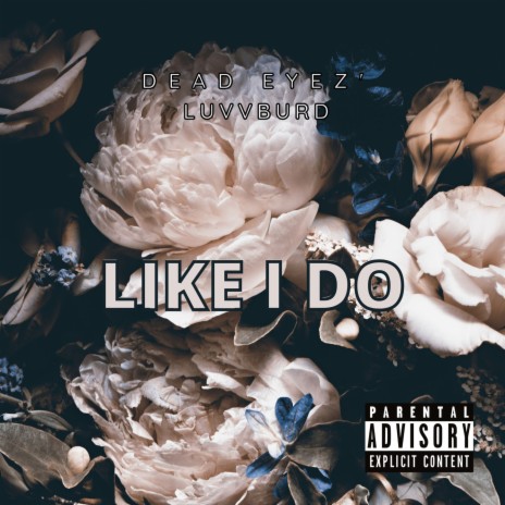 Like I Do ft. LuvvBurd | Boomplay Music