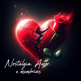 Nostalgia, Amor e Memórias lyrics | Boomplay Music