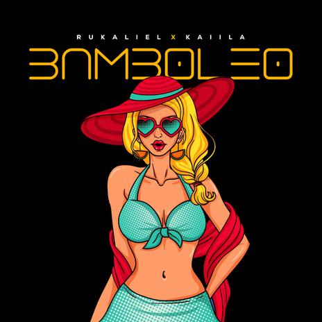 BAMBOLEO ft. Kaiila | Boomplay Music