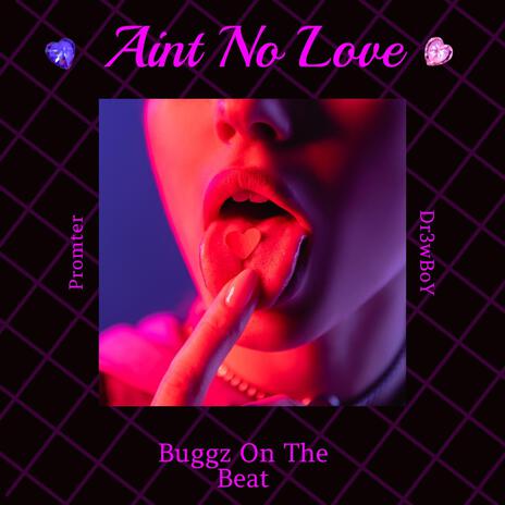 Ain't No Love ft. Buggz