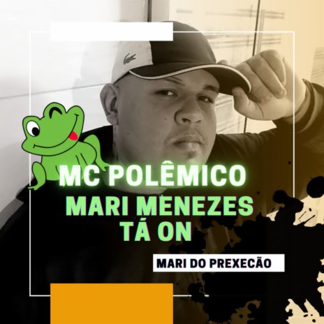 MARI MENEZES TA ON - MARI DO PREXECÃO ft. Dj Bruno JF | Boomplay Music