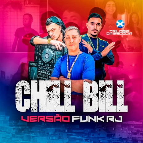 Chill Bill Versão Funk RJ ft. DJ Pedrin & DJ Breno | Boomplay Music