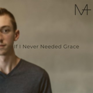 If I Never Needed Grace