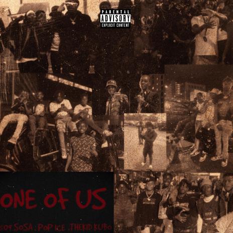 One of Us ft. 509 Sosa & Pop Ice | Boomplay Music