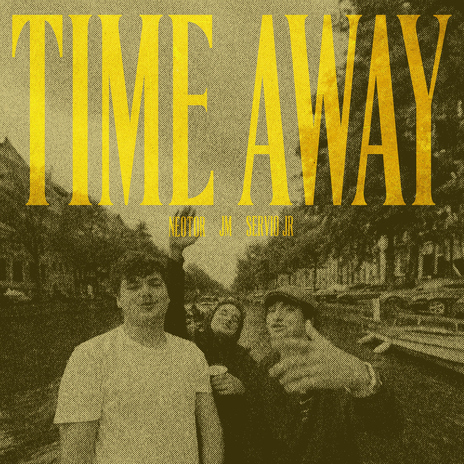 TIME AWAY ft. Servio jr & neotor_ | Boomplay Music