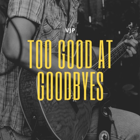 Too Good at Goodbyes (Cover) | Boomplay Music